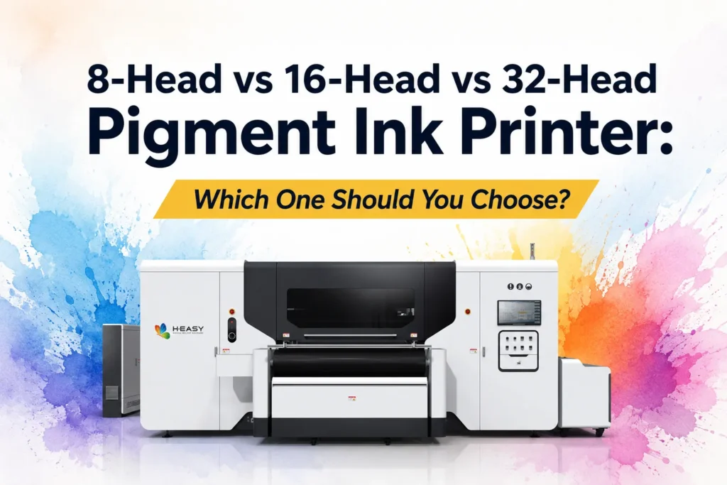 8-Head vs 16-Head vs 32-Head Pigment Ink Printer: Which One Should You Choose?
